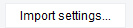 1. Import settings