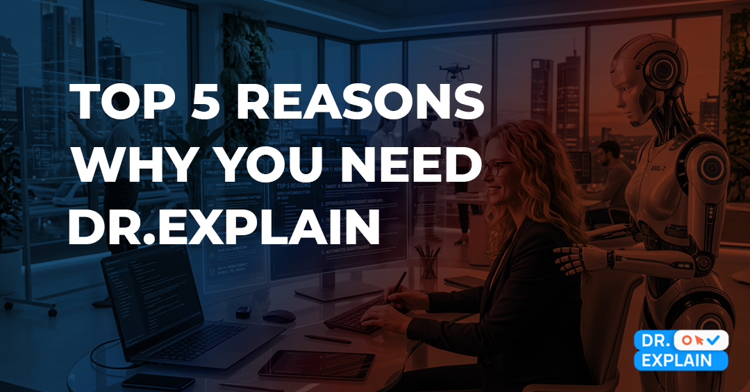 Top 5 reasons why you need Dr.Explain for user documentation in 2026 Top 5 reasons why you need Dr.Explain for user documentation in 2026