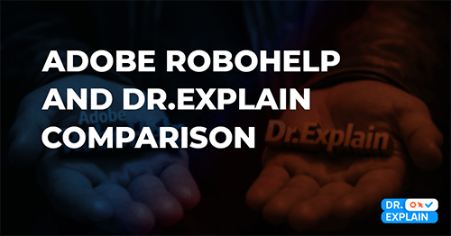 Comparison of help authoring tools: Adobe RoboHelp vs Dr.Explain Comparison of help authoring tools: Adobe RoboHelp vs Dr.Explain