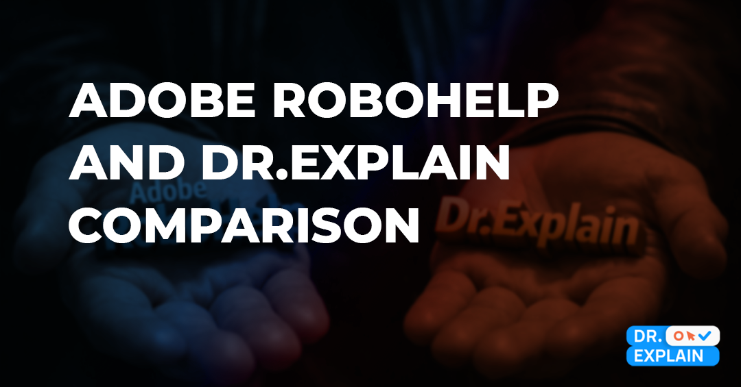 Comparison of help authoring tools: Adobe RoboHelp vs Dr.Explain Comparison of help authoring tools: Adobe RoboHelp vs Dr.Explain
