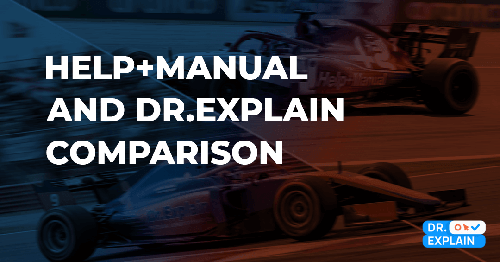 Help+Manual vs Dr.Explain: a detailed comparison for technical writers Help+Manual vs Dr.Explain: a detailed comparison for technical writers